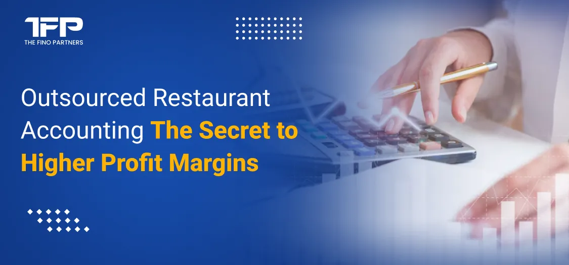 Outsourced Restaurant Accounting: The Secret to Higher Profit Margins