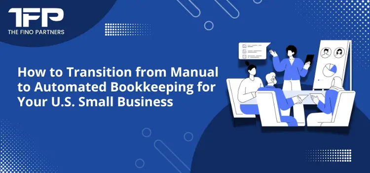 How to Transition from Manual to Automated Bookkeeping for Your U.S ...