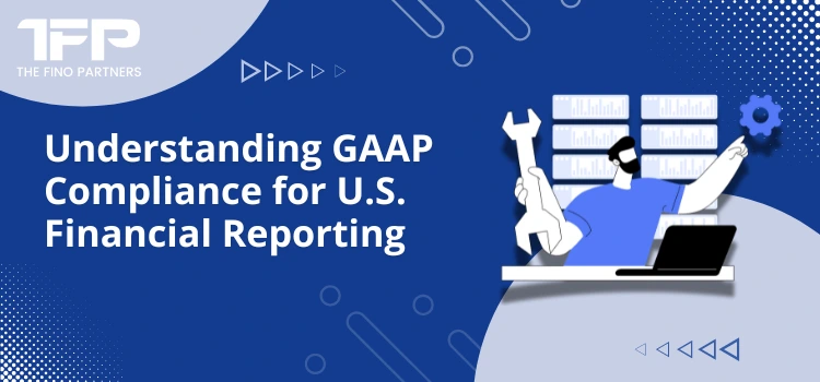 Understanding GAAP Compliance for U.S. Financial Reporting