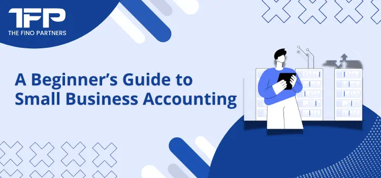 A Beginner’s Guide to Small Business Accounting