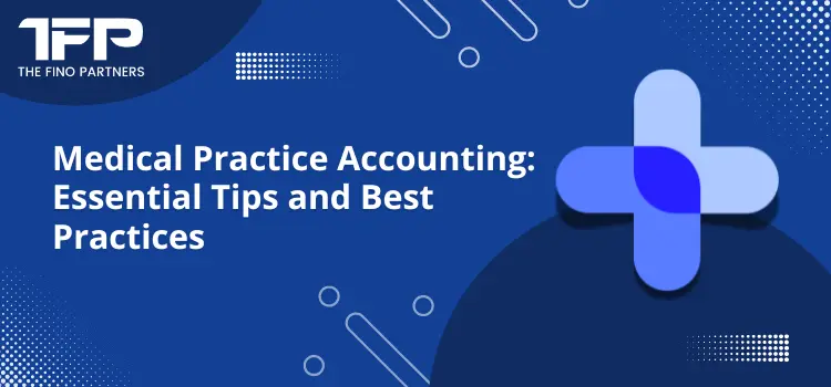 Medical Practice Accounting: Essential Tips and Best Practices