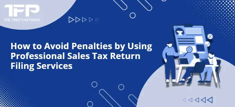 How to Avoid Penalties by Using Professional Sales Tax Return Filing ...