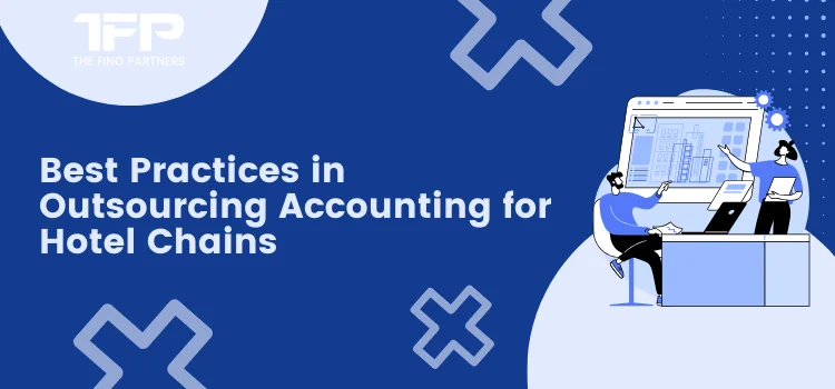 Best Practices in Outsourcing Accounting for Hotel Chains