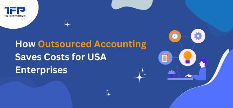 How Outsourced Accounting Saves Costs for USA Enterprises