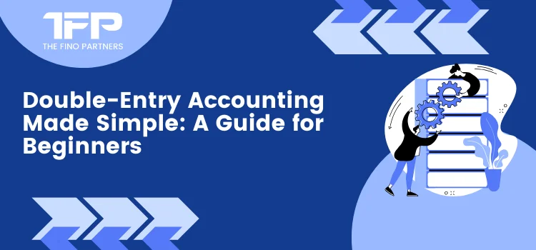 Double-Entry Accounting Made Simple: A Guide for Beginners