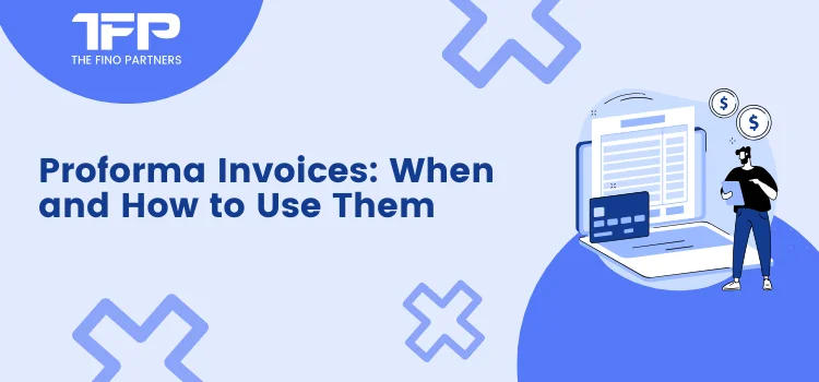 Proforma Invoices: When and How to Use Them