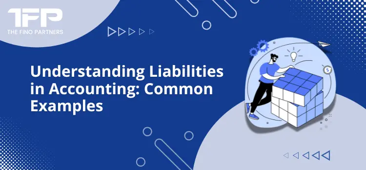 Understanding Liabilities in Accounting: Common Examples