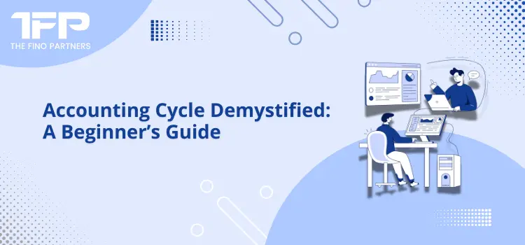 Accounting Cycle Demystified: A Beginner’s Guide