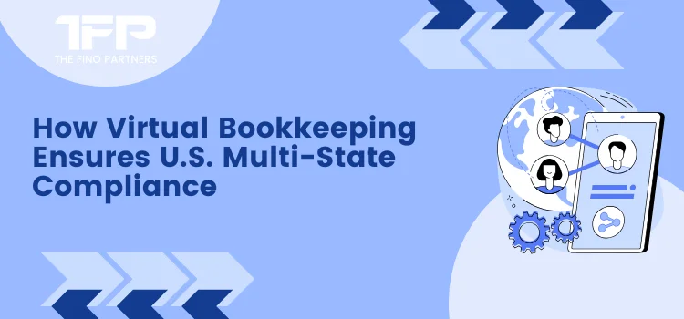 How Virtual Bookkeeping Ensures U.S. Multi-State Compliance