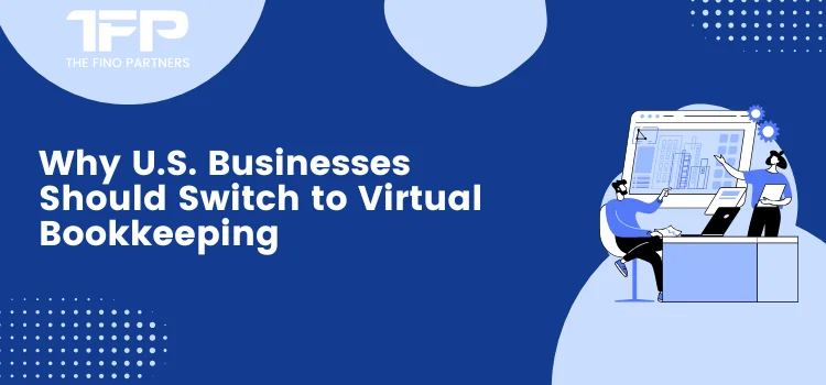 Why US Businesses Should Switch to Virtual Bookkeeping