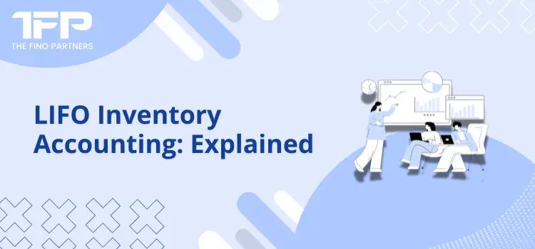 LIFO Inventory Accounting: Explained