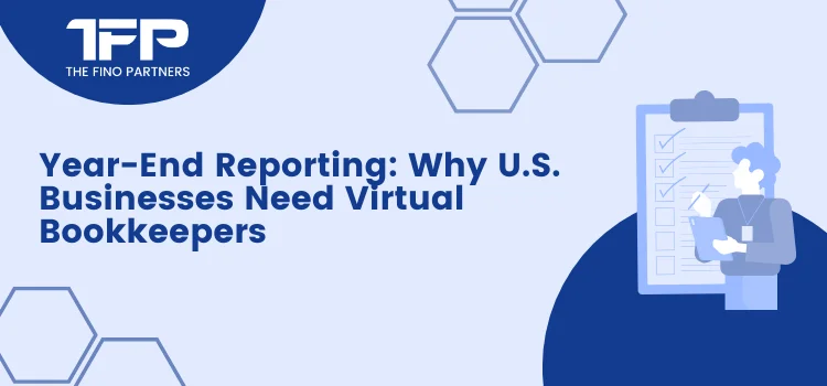 Year-End Reporting: Why U.S. Businesses Go for Virtual Bookkeepers