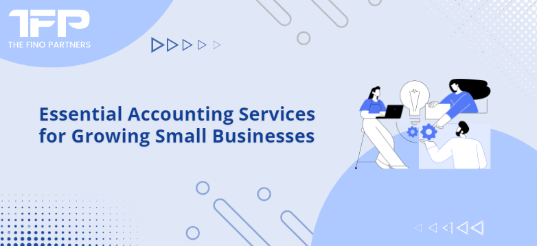 Essential Accounting Services for Growing Small Businesses