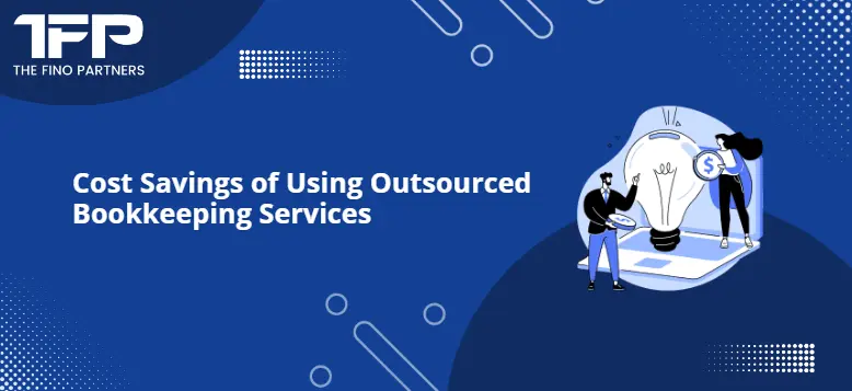 Cost Savings of Using Outsourced Bookkeeping Services