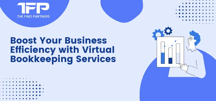 Boost Your Business Efficiency with Virtual Bookkeeping Services