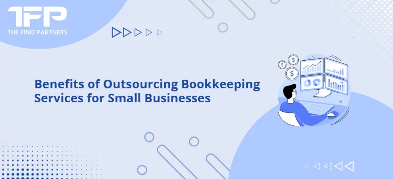 Benefits of Outsourcing Bookkeeping Services for Small Businesses