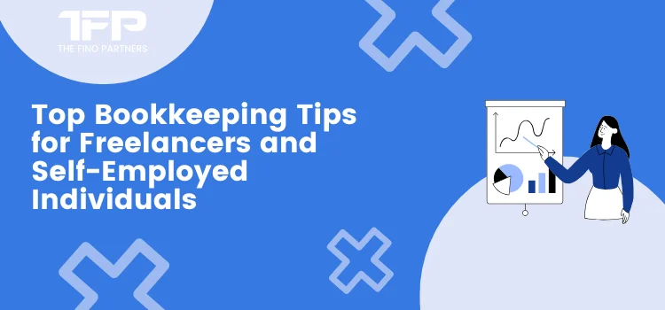 Top Bookkeeping Tips for Freelancers and Self-Employed Individuals