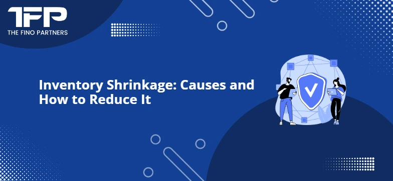 Inventory Shrinkage: Causes and How to Reduce It