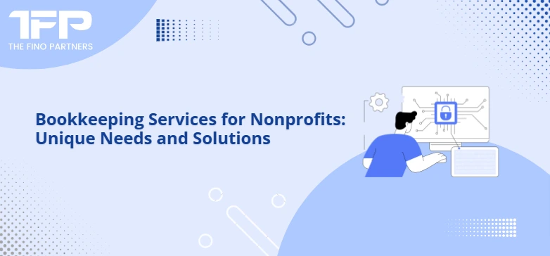 Bookkeeping Services for Nonprofits: Unique Needs and Solutions