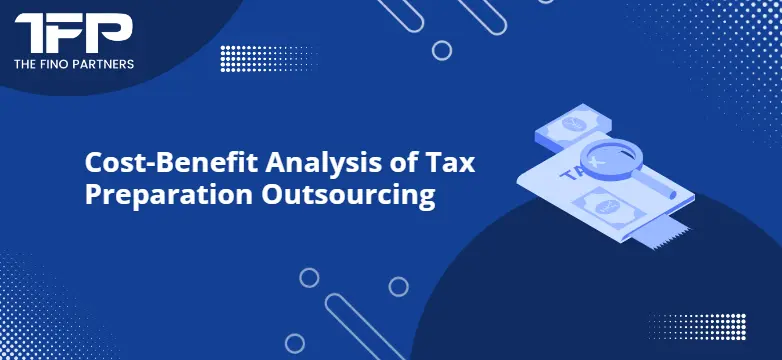 Cost-Benefit Analysis of Tax Preparation Outsourcing