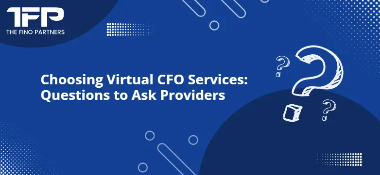 Choosing Virtual CFO Services: Questions to Ask Providers