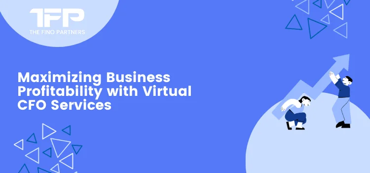 Maximizing Business Profitability with Virtual CFO Services