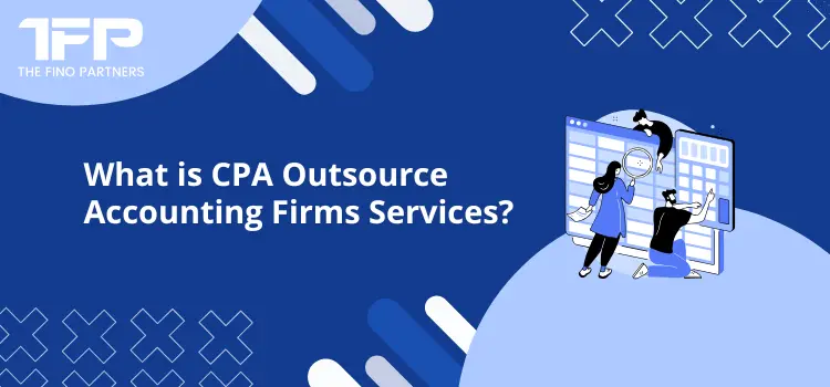 What is CPA Outsource Accounting Firms Services?