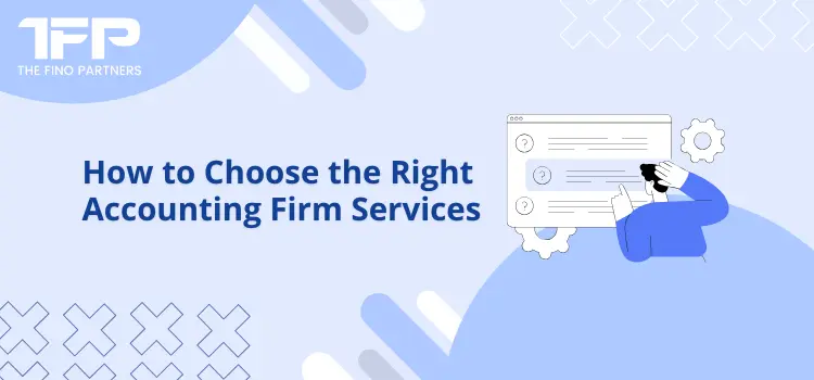 How to Choose the Right Accounting Firm Services