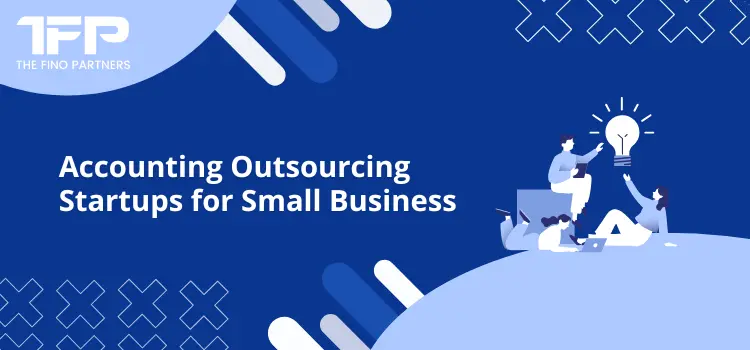 Accounting Outsourcing Startups for Small Business