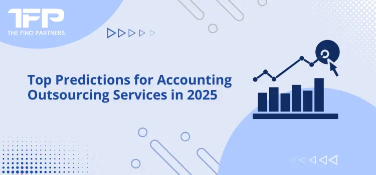 Top Predictions for Accounting Outsourcing Services in 2025