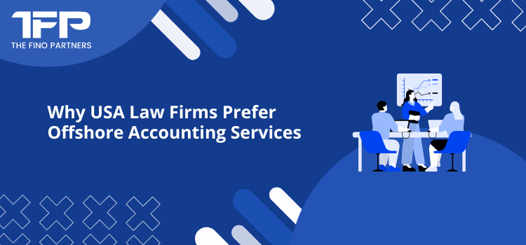 Why USA Law Firms Prefer Offshore Accounting Services 