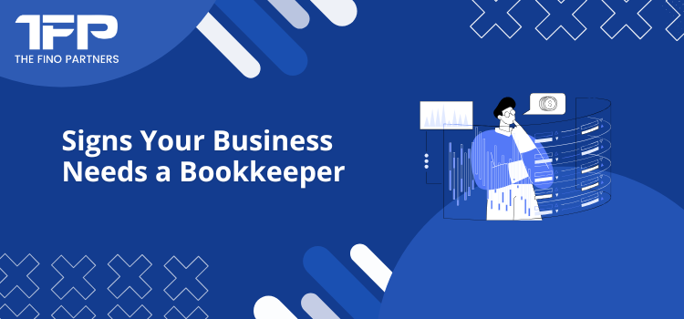 Signs Your Business Needs a Bookkeeper 