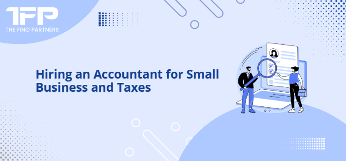 Hiring an Accountant for Small Business and Taxes