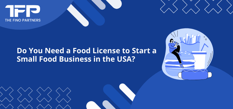 Do You Need a Food License to Start a Small Food Business in the USA?