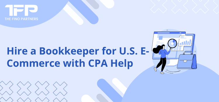 Hire a Bookkeeper for U.S. E-Commerce with CPA Help
