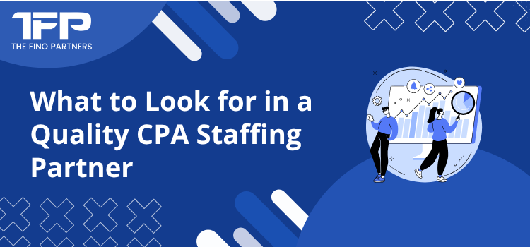 What to Look for in a Quality CPA Staffing Partner