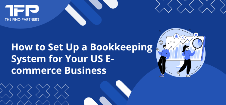 Set Up a Bookkeeping System for Your US E-commerce Business in 2025