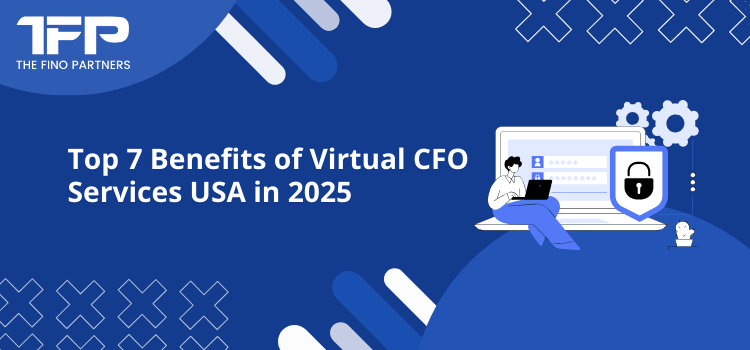 Top 7 Benefits of Virtual CFO Services USA in 2025