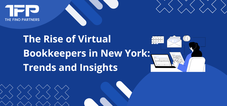 The Rise of Virtual Bookkeepers in New York: Trends and Insights