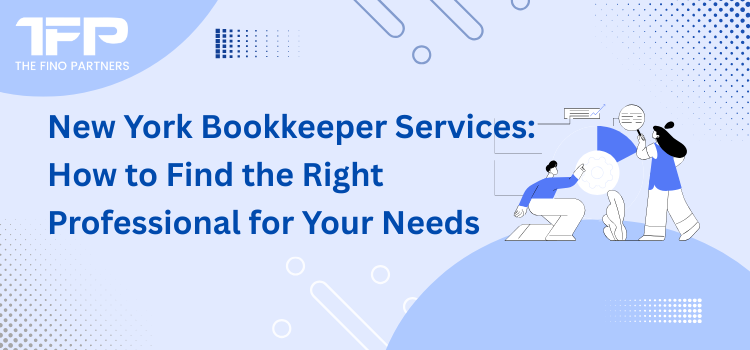 New York Bookkeeper Services: How to Find the Right Professional for Your Needs