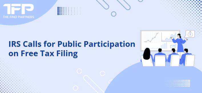 IRS Calls for Public Participation on Free Tax Filing