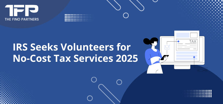 IRS Seeks Volunteers for No-Cost Tax Services 2025