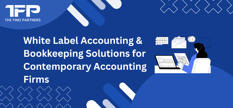 White Label Accounting & Bookkeeping Solutions for Contemporary Accounting Firms
