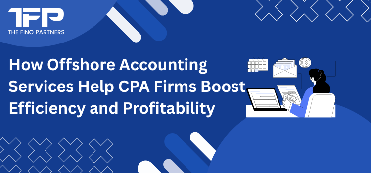 How Offshore Accounting Services Help CPA Firms Boost Efficiency and ...