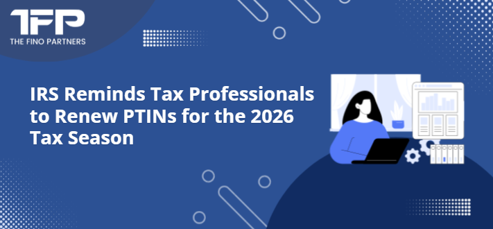 IRS Reminds Tax Professionals to Renew PTINs for the 2026 Tax Season