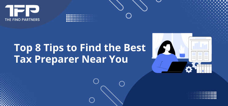 Top 8 Tips to Find the Best Tax Preparer Near You