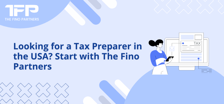 Looking for a Tax Preparer in the USA? Start with The Fino Partners