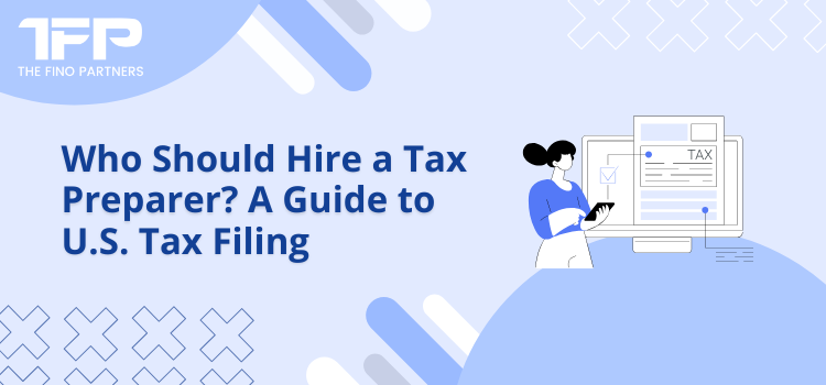 Who Should Hire a Tax Preparer in the USA?