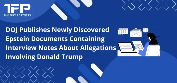DOJ Publishes Newly Discovered Epstein Documents Containing Interview Notes About Allegations Involving Donald Trump