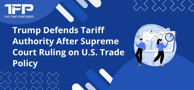 Trump Defends Tariff Authority After Supreme Court Ruling on U.S. Trade Policy